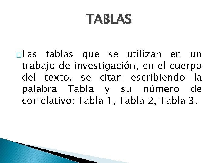 TABLAS �Las tablas que se utilizan en un trabajo de investigación, en el cuerpo