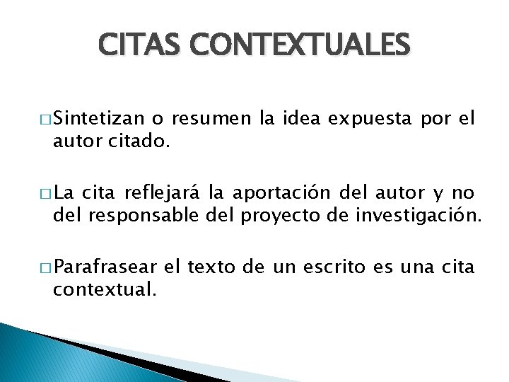 CITAS CONTEXTUALES � Sintetizan o resumen la idea expuesta por el autor citado. �