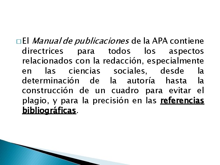 � El Manual de publicaciones de la APA contiene directrices para todos los aspectos