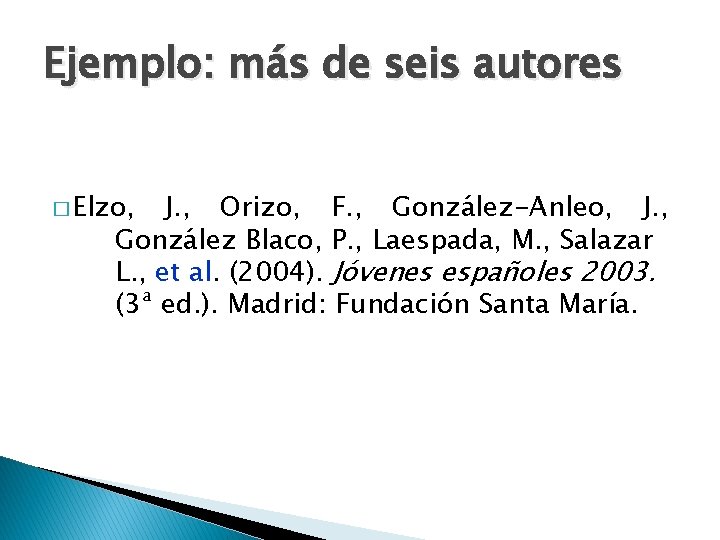 Ejemplo: más de seis autores � Elzo, J. , Orizo, F. , González-Anleo, J.