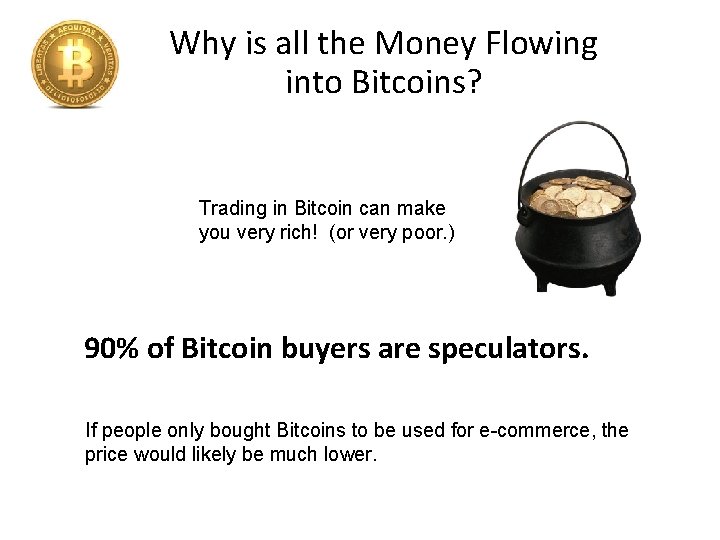Why is all the Money Flowing into Bitcoins? Trading in Bitcoin can make you