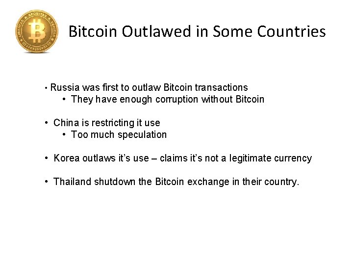 Bitcoin Outlawed in Some Countries • Russia was first to outlaw Bitcoin transactions •