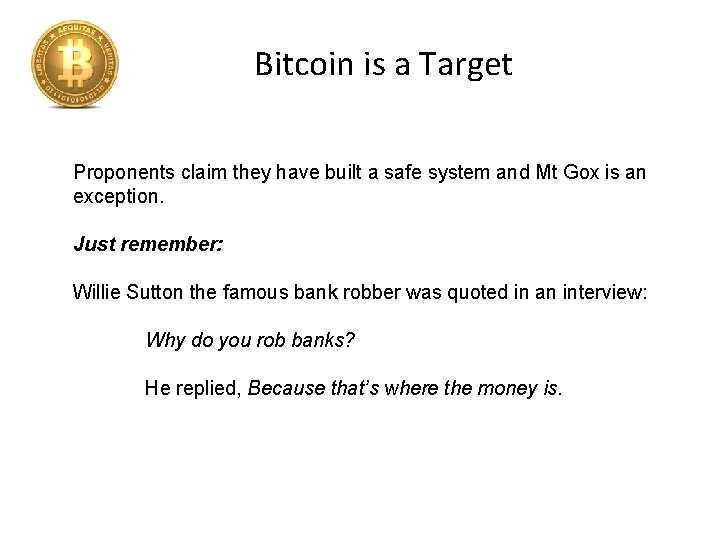 Bitcoin is a Target Proponents claim they have built a safe system and Mt