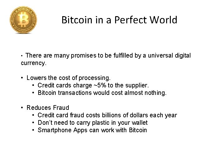 Bitcoin in a Perfect World • There are many promises to be fulfilled by
