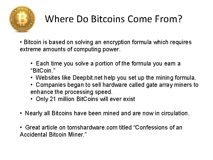 Where Do Bitcoins Come From? • Bitcoin is based on solving an encryption formula