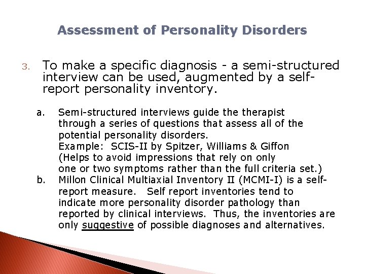 Assessment of Personality Disorders 3. To make a specific diagnosis - a semi-structured interview