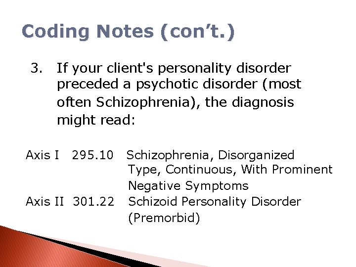 Coding Notes (con’t. ) 3. If your client's personality disorder preceded a psychotic disorder