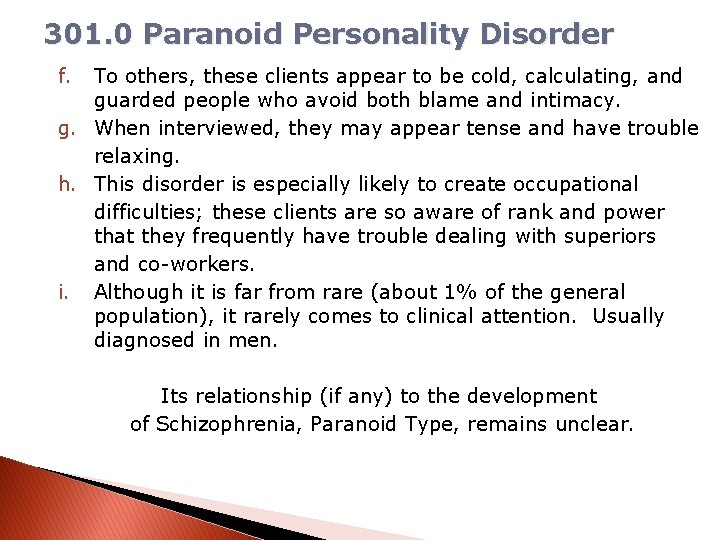 301. 0 Paranoid Personality Disorder f. To others, these clients appear to be cold,