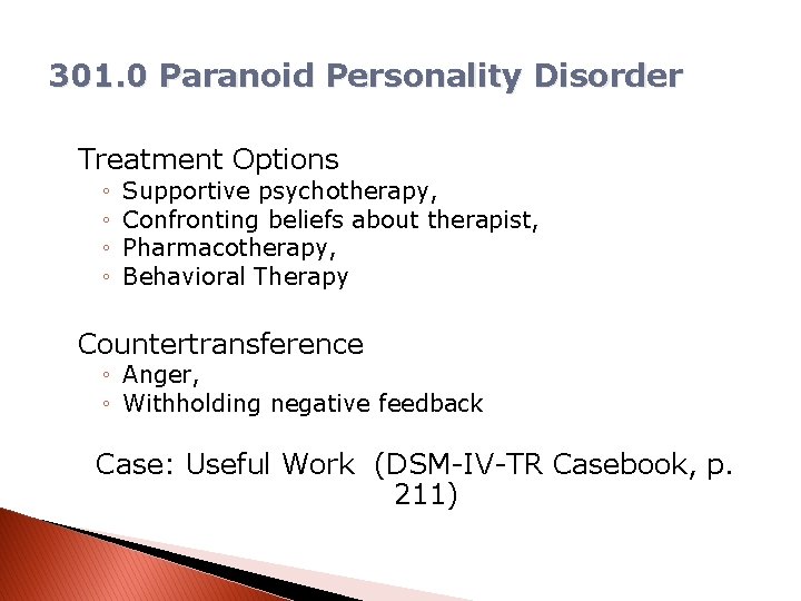 301. 0 Paranoid Personality Disorder Treatment Options ◦ ◦ Supportive psychotherapy, Confronting beliefs about
