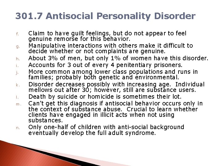 301. 7 Antisocial Personality Disorder f. g. h. i. j. k. l. m. n.