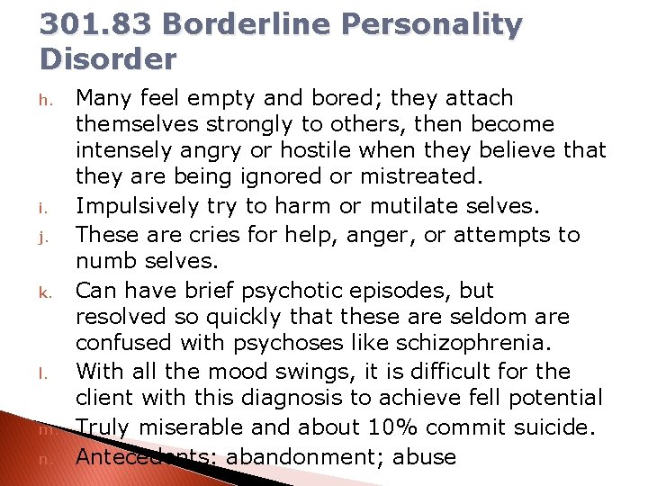 301. 83 Borderline Personality Disorder h. i. j. k. l. m. n. Many feel