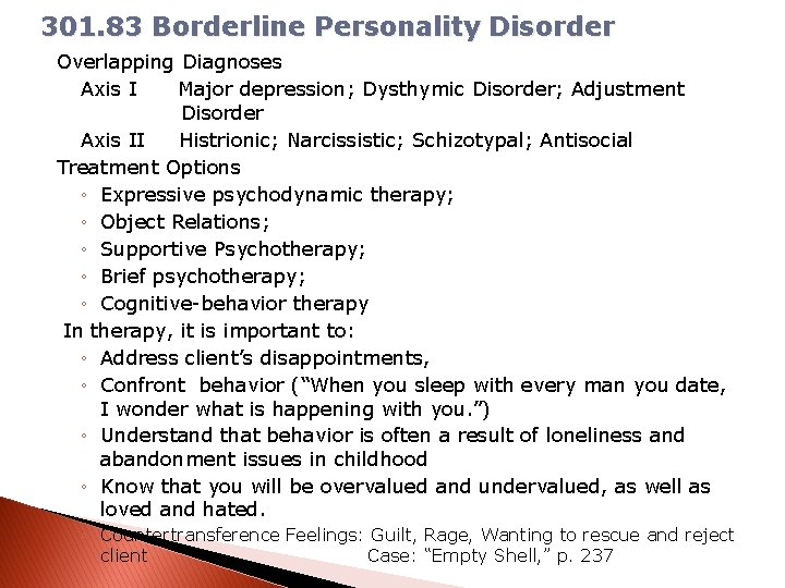301. 83 Borderline Personality Disorder Overlapping Diagnoses Axis I Major depression; Dysthymic Disorder; Adjustment