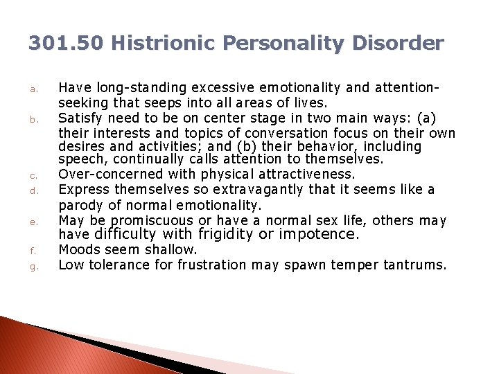 301. 50 Histrionic Personality Disorder a. b. c. d. e. f. g. Have long-standing