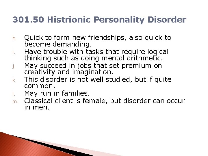 301. 50 Histrionic Personality Disorder h. i. j. k. l. m. Quick to form