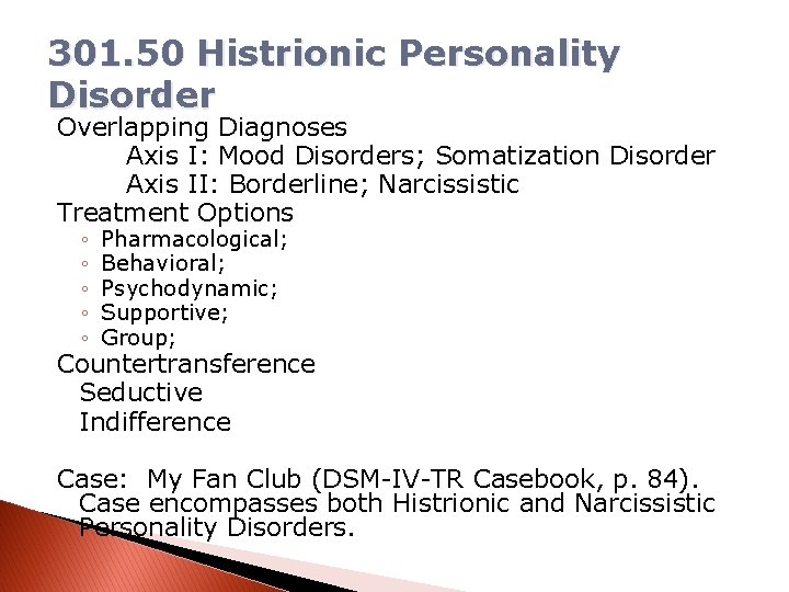 301. 50 Histrionic Personality Disorder Overlapping Diagnoses Axis I: Mood Disorders; Somatization Disorder Axis