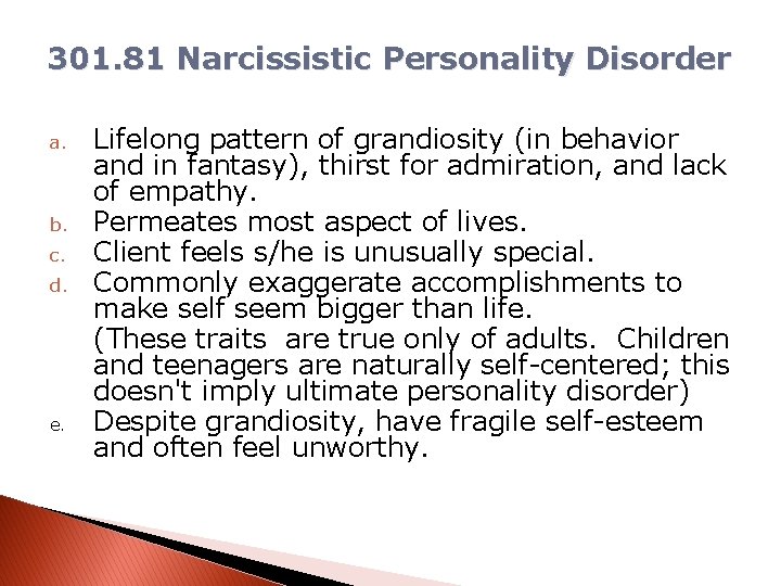 301. 81 Narcissistic Personality Disorder a. b. c. d. e. Lifelong pattern of grandiosity