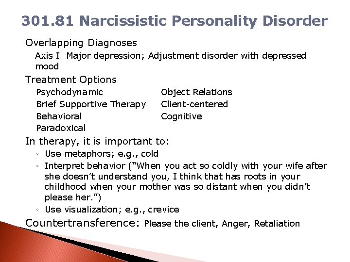 301. 81 Narcissistic Personality Disorder Overlapping Diagnoses Axis I Major depression; Adjustment disorder with