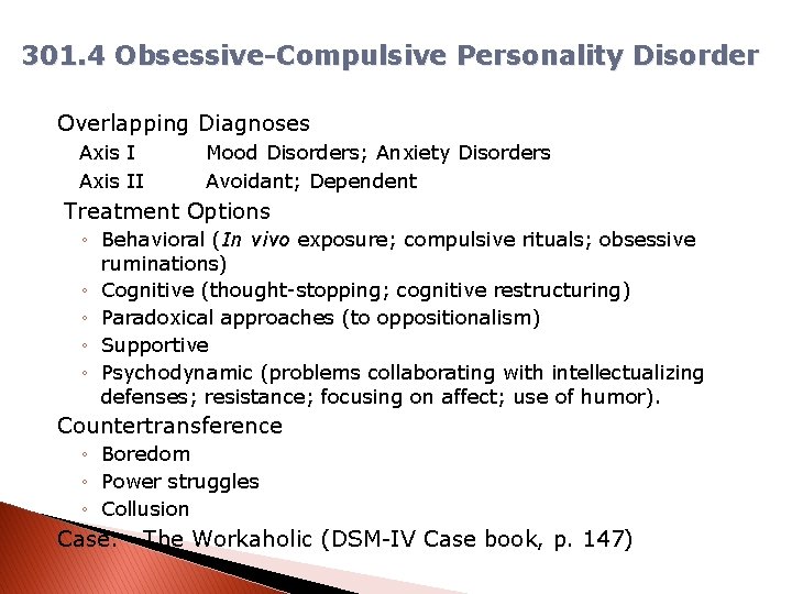 301. 4 Obsessive-Compulsive Personality Disorder Overlapping Diagnoses Axis II Mood Disorders; Anxiety Disorders Avoidant;