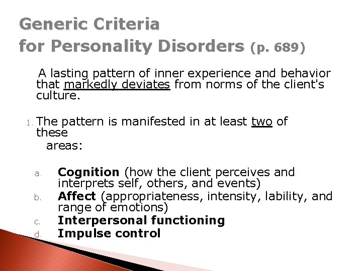 Generic Criteria for Personality Disorders (p. 689) A lasting pattern of inner experience and