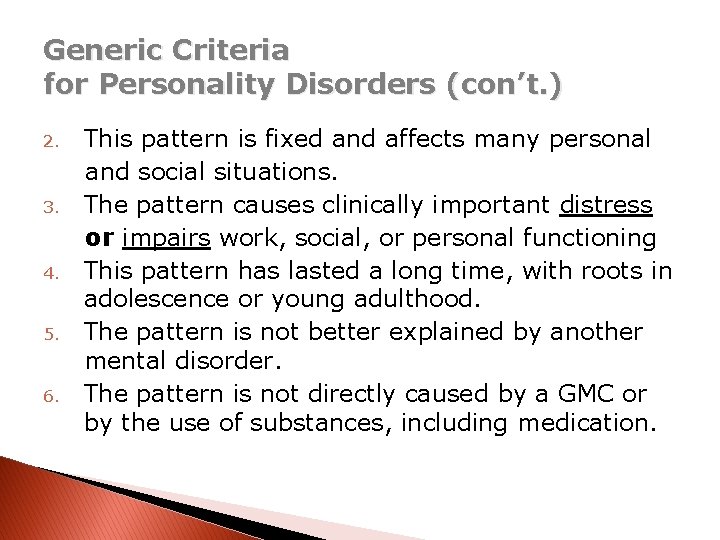 Generic Criteria for Personality Disorders (con’t. ) This pattern is fixed and affects many