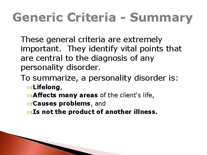 Generic Criteria - Summary These general criteria are extremely important. They identify vital points