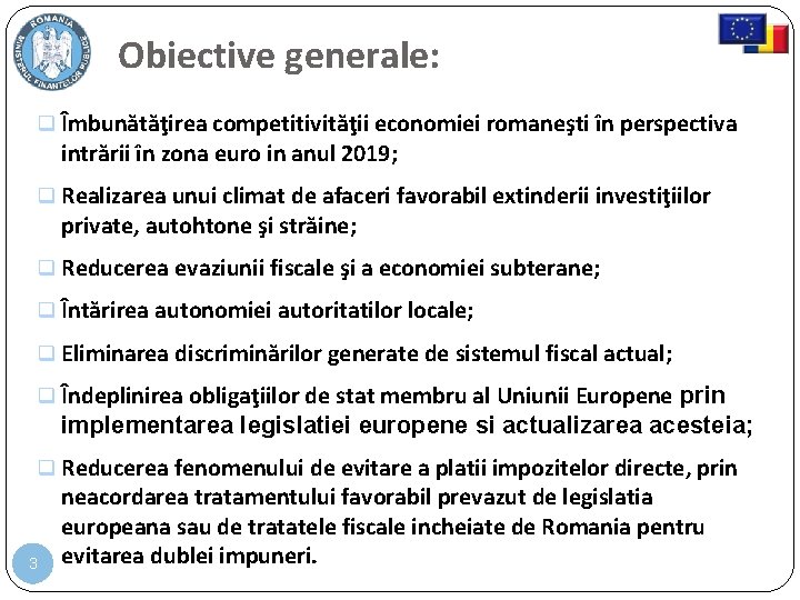 Obiective generale: q Îmbunătăţirea competitivităţii economiei romaneşti în perspectiva intrării în zona euro in