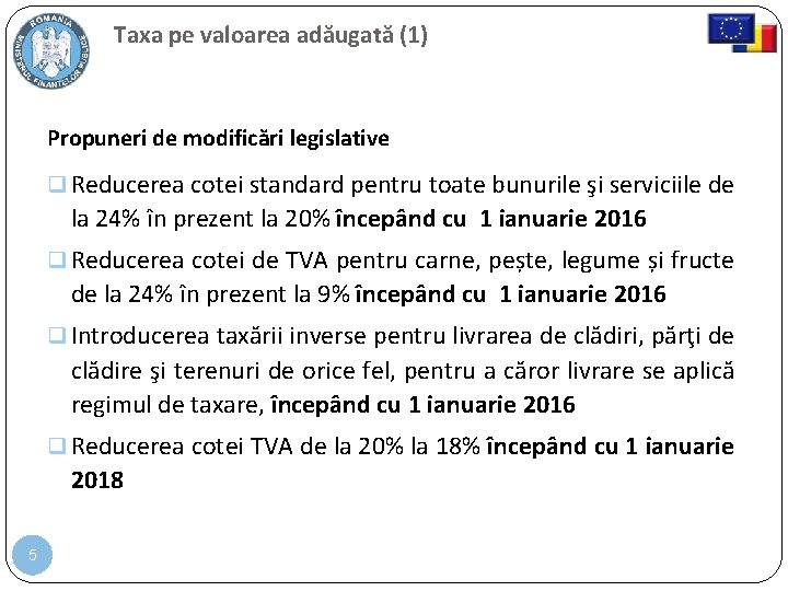 Taxa pe valoarea adăugată (1) Propuneri de modificări legislative q Reducerea cotei standard pentru