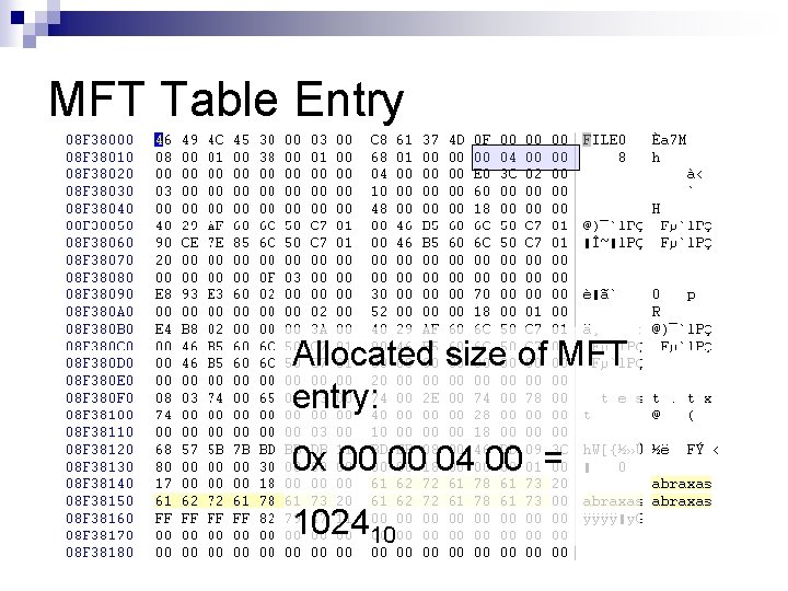 MFT Table Entry Allocated size of MFT entry: 0 x 00 00 04 00