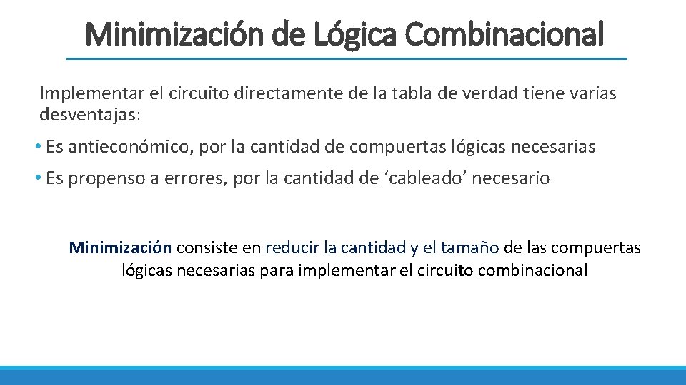 Minimización de Lógica Combinacional Implementar el circuito directamente de la tabla de verdad tiene