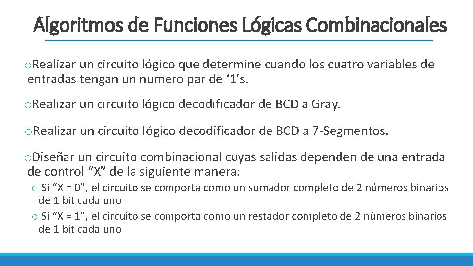 Algoritmos de Funciones Lógicas Combinacionales o. Realizar un circuito lógico que determine cuando los