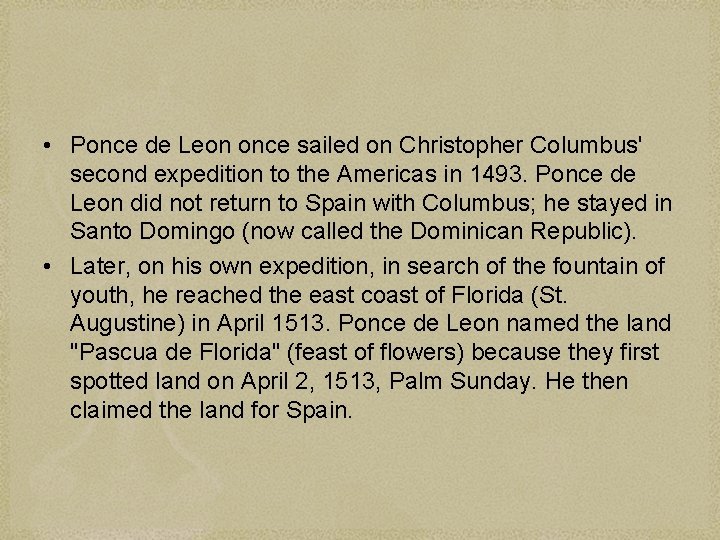  • Ponce de Leon once sailed on Christopher Columbus' second expedition to the