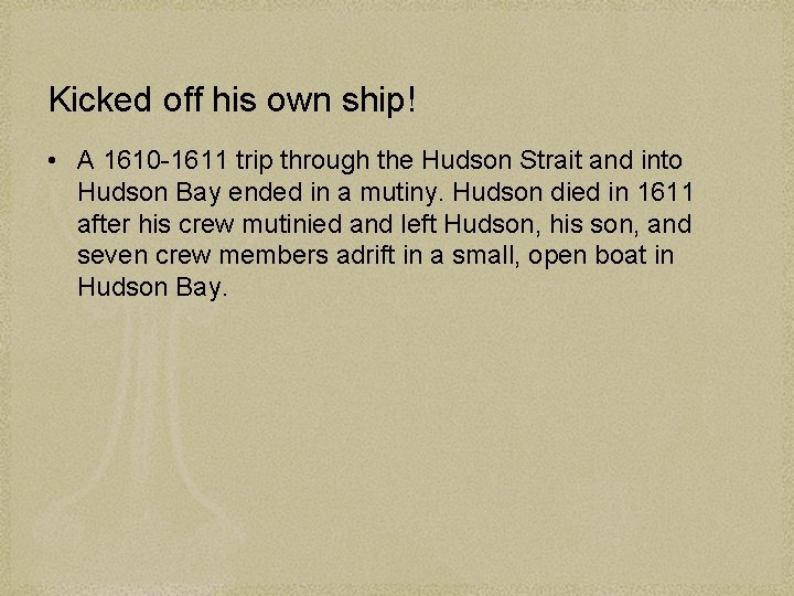 Kicked off his own ship! • A 1610 -1611 trip through the Hudson Strait