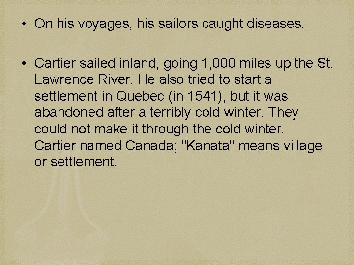  • On his voyages, his sailors caught diseases. • Cartier sailed inland, going