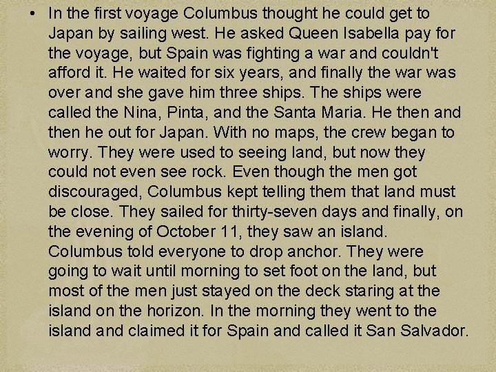  • In the first voyage Columbus thought he could get to Japan by