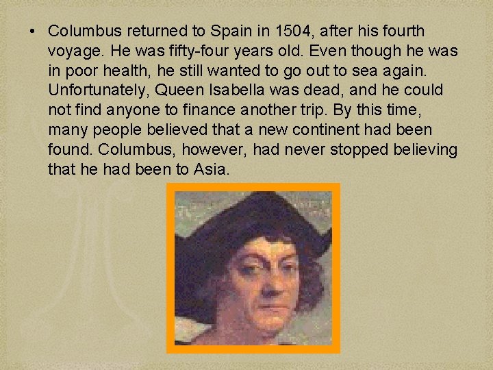  • Columbus returned to Spain in 1504, after his fourth voyage. He was