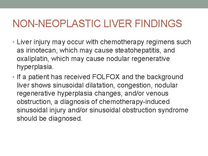 NON-NEOPLASTIC LIVER FINDINGS • Liver injury may occur with chemotherapy regimens such as irinotecan,