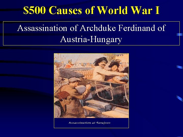 $500 Causes of World War I Assassination of Archduke Ferdinand of Austria-Hungary 