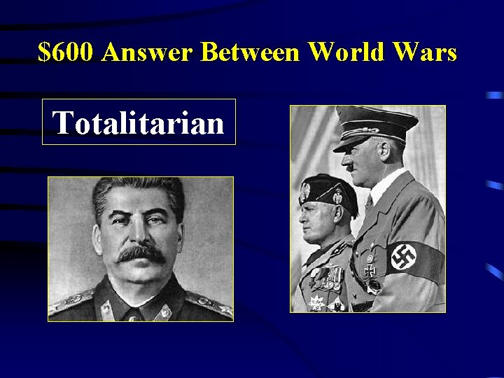 $600 Answer Between World Wars Totalitarian 