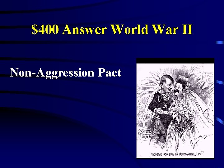 $400 Answer World War II Non-Aggression Pact 