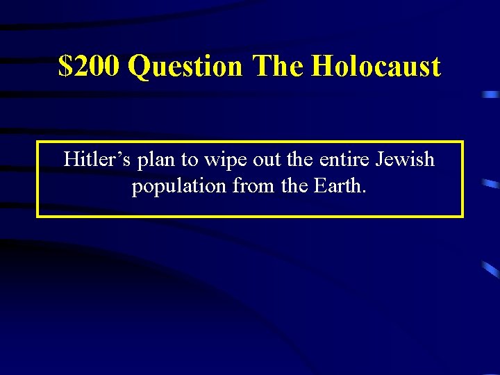 $200 Question The Holocaust Hitler’s plan to wipe out the entire Jewish population from