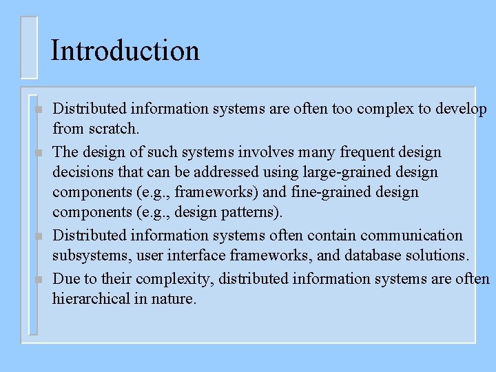Introduction n n Distributed information systems are often too complex to develop from scratch.