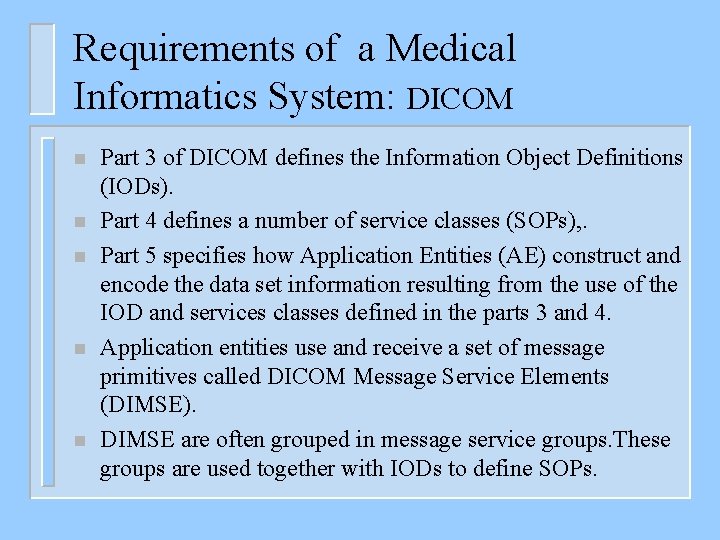 Requirements of a Medical Informatics System: DICOM n n n Part 3 of DICOM