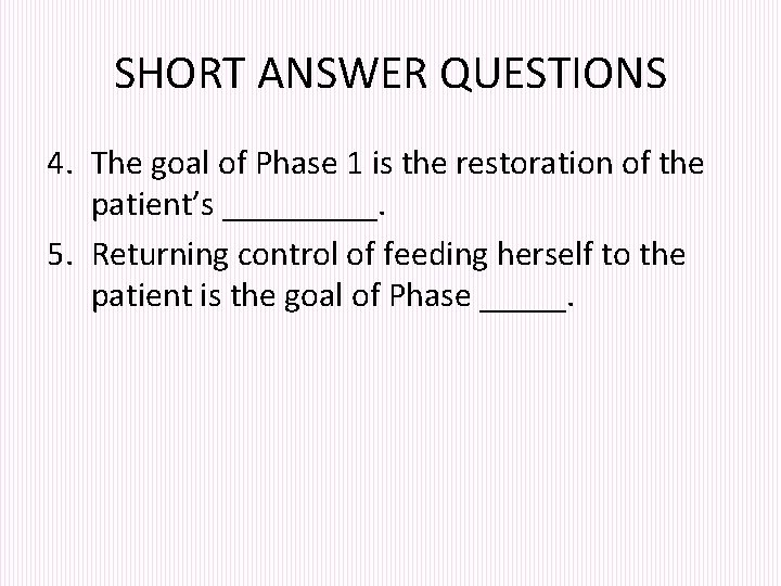 SHORT ANSWER QUESTIONS 4. The goal of Phase 1 is the restoration of the