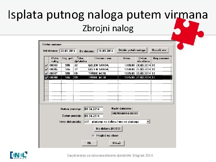 Isplata putnog naloga putem virmana Zbrojni nalog Savjetovanje za računovodstvene djelatnike Biograd 2014. 