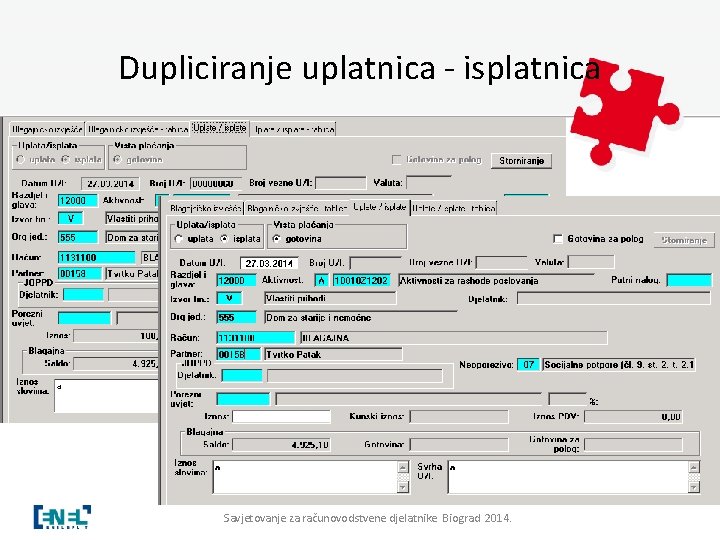 Dupliciranje uplatnica - isplatnica Savjetovanje za računovodstvene djelatnike Biograd 2014. 