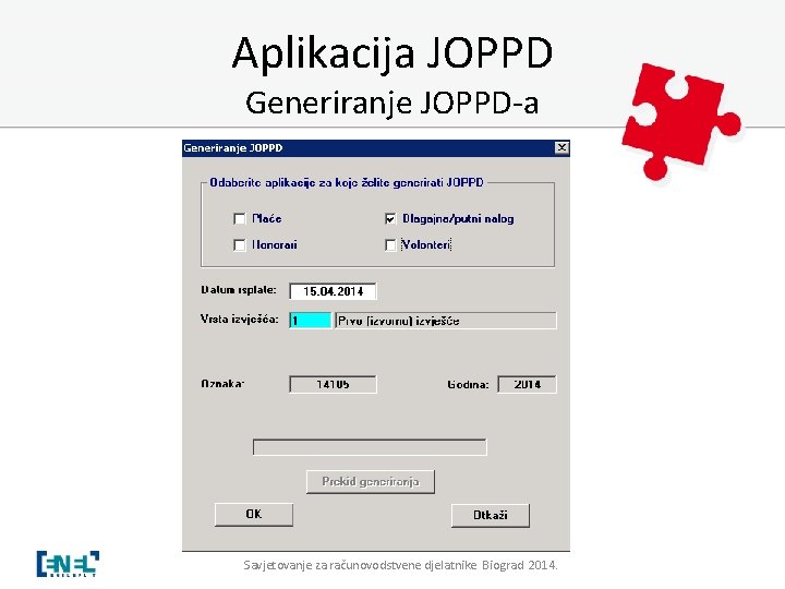 Aplikacija JOPPD Generiranje JOPPD-a Savjetovanje za računovodstvene djelatnike Biograd 2014. 