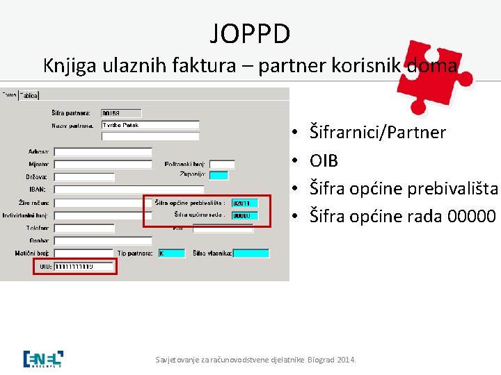 JOPPD Knjiga ulaznih faktura – partner korisnik doma • • Šifrarnici/Partner OIB Šifra općine