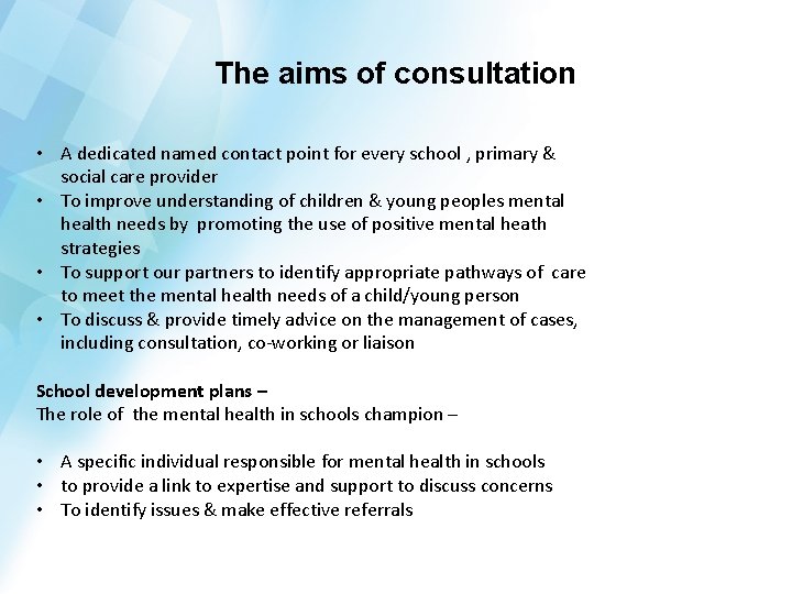 The aims of consultation • A dedicated named contact point for every school ,