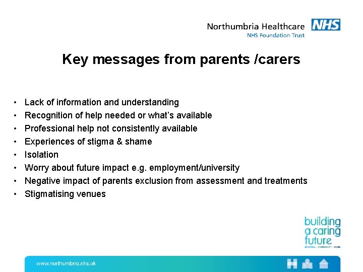 Key messages from parents /carers • • Lack of information and understanding Recognition of