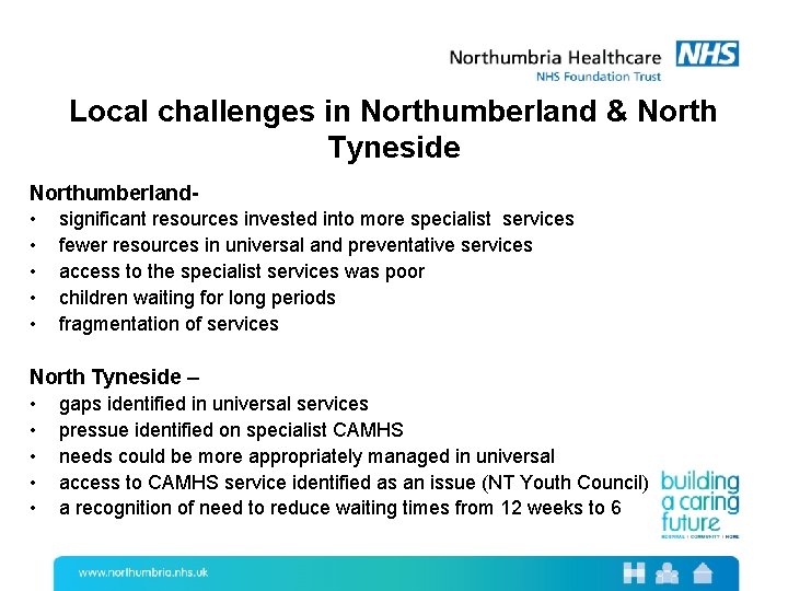 Local challenges in Northumberland & North Tyneside Northumberland • significant resources invested into more